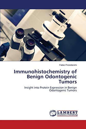 Immunohistochemistry of Benign Odontogenic Tumors: Insight into Protein Expression in Benign Odontogenic Tumors