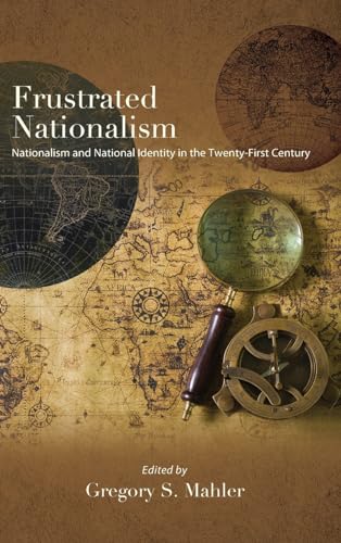 Frustrated Nationalism: Nationalism and National Identity in the Twenty-First Century (Suny in Comparative Politics)