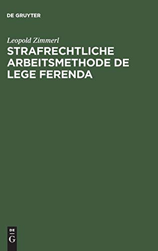 Strafrechtliche Arbeitsmethode de lege ferenda