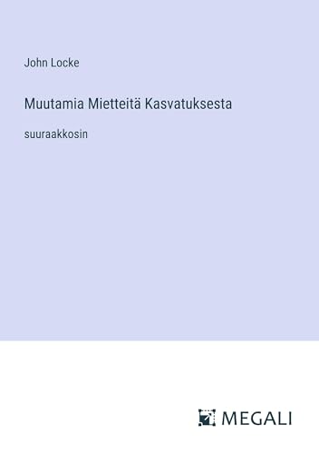 Muutamia Mietteitä Kasvatuksesta: suuraakkosin