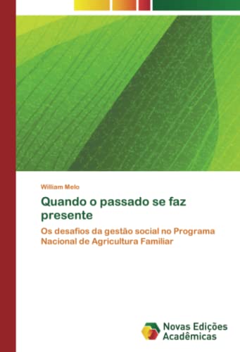 Quando o passado se faz presente: Os desafios da gestão social no Programa Nacional de Agricultura Familiar