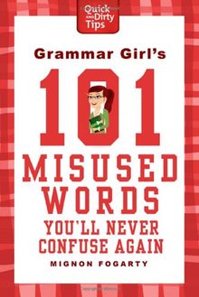 Grammar Girl's 101 Misused Words You'll Never Confuse Again (Quick & Dirty Tips)