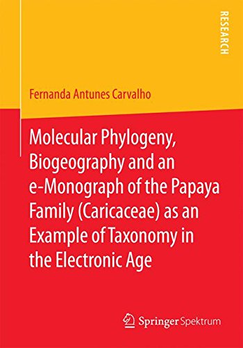 Molecular Phylogeny, Biogeography and an e-Monograph of the Papaya Family (Caricaceae) as an Example of Taxonomy in the Electronic Age