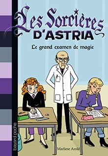 Les sorcières d'Astria. Vol. 5. Le grand examen de magie