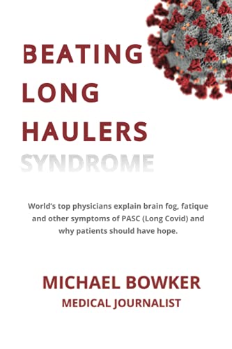 BEATING LONG HAULERS: World's top physicians explain brain fog, fatigue and other symptoms of PASC (Long Covid) and why patients should have hope.