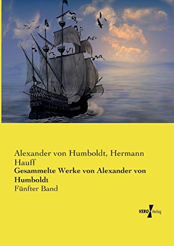 Gesammelte Werke von Alexander von Humboldt: Fünfter Band