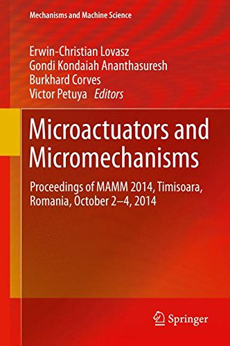 Microactuators and Micromechanisms: Proceedings of MAMM 2014, Timisoara, Romania, October 2-4, 2014 (Mechanisms and Machine Science)