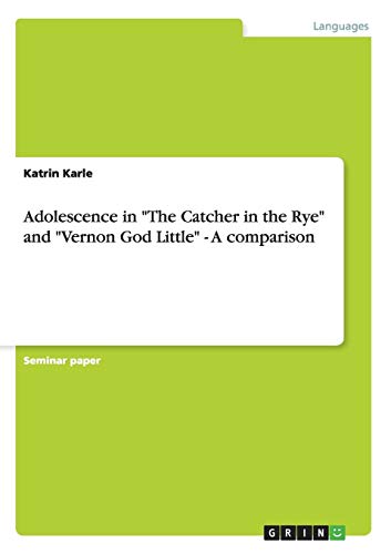 Adolescence in The Catcher in the Rye and Vernon God Little - A comparison