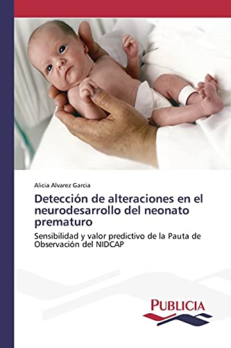 Detección de alteraciones en el neurodesarrollo del neonato prematuro: Sensibilidad y valor predictivo de la Pauta de Observación del NIDCAP