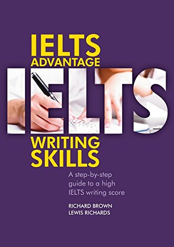 Richard Brown Ielts Advantage Writing Skills, A Step-by-step Guide To A High Ielts Writing Score (Delta Exam Preparation)