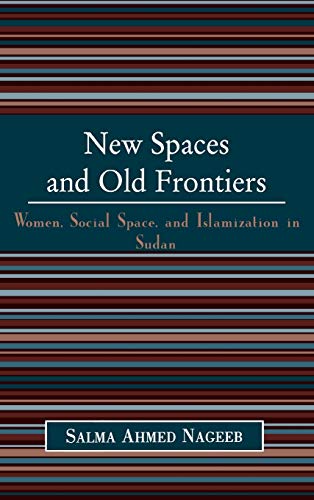 New Spaces and Old Frontiers: Women, Social Space, and Islamization in Sudan