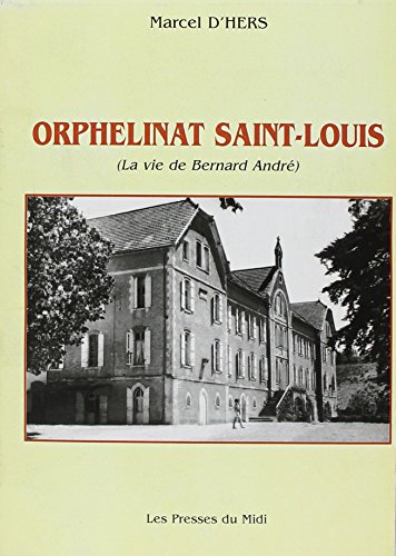 Orphelinat Saint-Louis (La Vie de Bernard André)