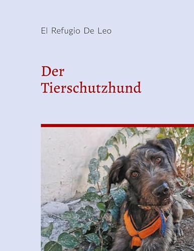 Der Tierschutzhund: El Refugio de Leo
