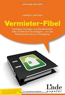 Vermieter-Fibel: Verträge, Vorlagen und Musterbriefe. Alle rechtlichen Grundlagen - von der Mietersuche bis zur Kündigung (Ausgabe Österreich)