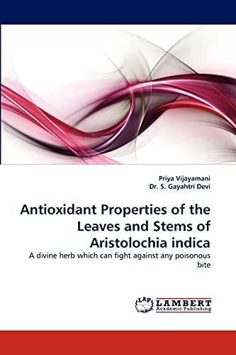 Antioxidant Properties of the Leaves and Stems of Aristolochia indica: A divine herb which can fight against any poisonous bite