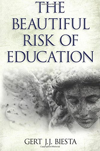 Biesta, Gert J. J. Beautiful Risk Of Education, (Interventions Education, Philosophy, And Culture)