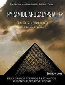 Pyramide Apocalypsia, nouvelle édition : Les Secrets en Pleine Lumière