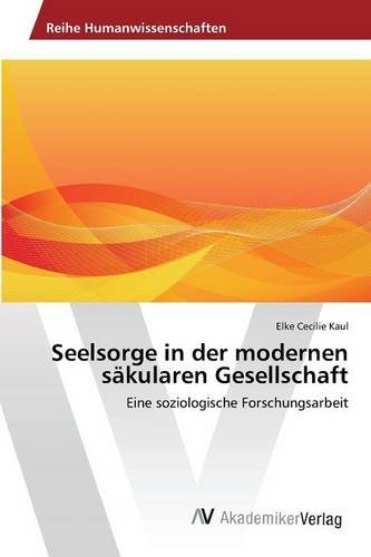 Kaul, E: Seelsorge in der modernen säkularen Gesellschaft
