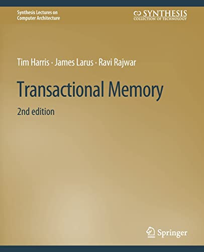 Transactional Memory, Second Edition (Synthesis Lectures on Computer Architecture)