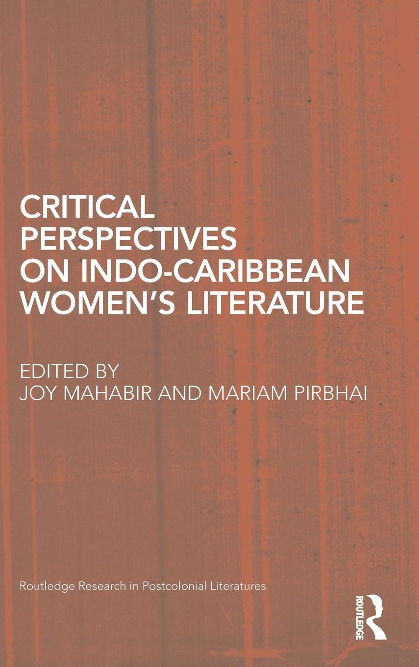 Critical Perspectives on Indo-Caribbean Women's Literature (Routledge Research in Postcolonial Literatures, 41, Band 41)