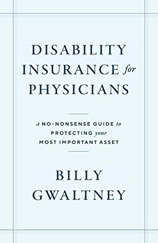Disability Insurance for Physicians: A No-Nonsense Guide to Protecting Your Most Important Asset