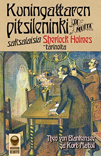 Kuningattaren pitsileninki: ja muita saksalaisia Sherlock Holmes -tarinoita