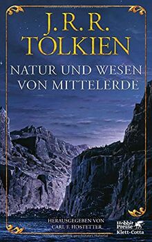 Natur und Wesen von Mittelerde: Späte Schriften über die Länder, Völker, Wesen und die Metaphysik Mittelerdes