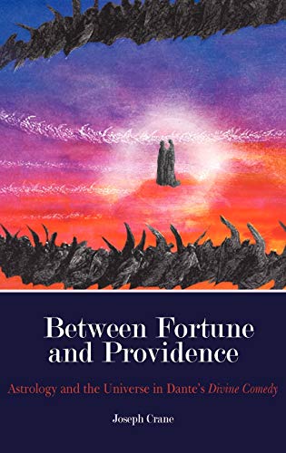 Between Fortune and Providence: Astrology and the Universe in Dante's Divine Comedy