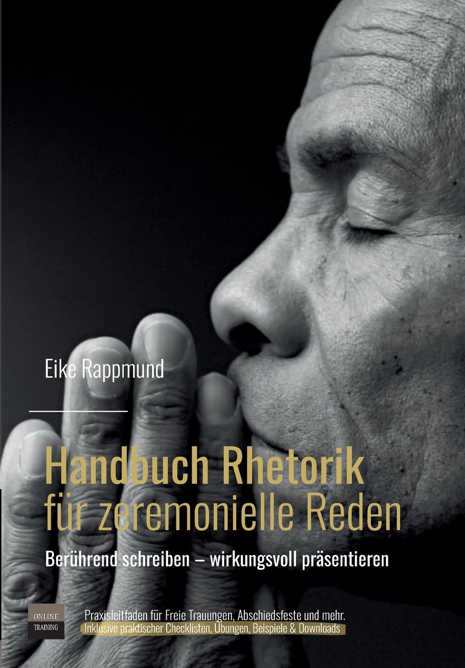 Handbuch Rhetorik für zeremonielle Reden: Wie man berührende Reden schreibt und souverän präsentiert. Ein Praxisleitfaden für Freie Trauungen und ... Checklisten, Übungen, Beispielen & Dowloads