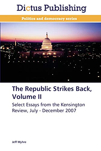 The Republic Strikes Back, Volume II: Select Essays from the Kensington Review, July - December 2007