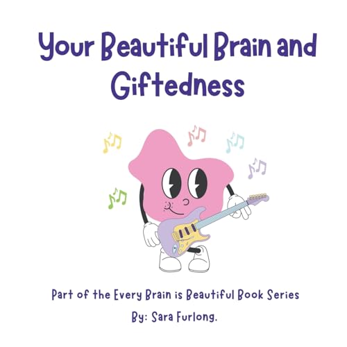 Your Beautiful Brain and Giftedness: Part of the Every Brain is Beautiful Book Series (Every Brain is Beautiful-Explaining Neurodiversity for Children 3-8)