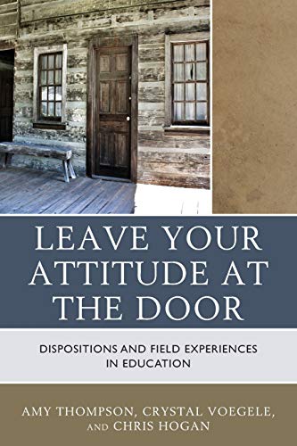 Leave Your Attitude at the Door: Dispositions and Field Experiences in Education