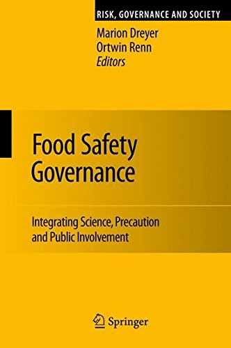 Food Safety Governance: Integrating Science, Precaution and Public Involvement (Risk, Governance and Society)