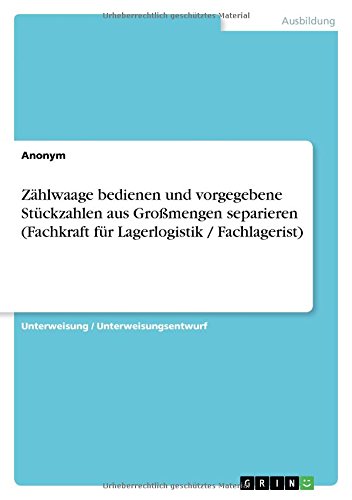 Zählwaage bedienen und vorgegebene Stückzahlen aus Großmengen separieren (Fachkraft für Lagerlogistik / Fachlagerist)
