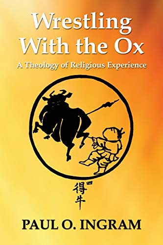 Wrestling with the Ox: A Theology of Religious Experience