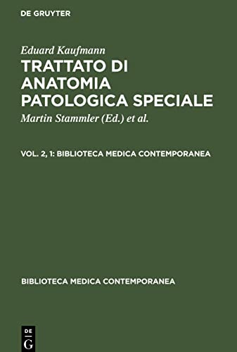 Eduard Kaufmann: Trattato di anatomia patologica speciale. Vol. 2, 1 (Biblioteca medica contemporanea)