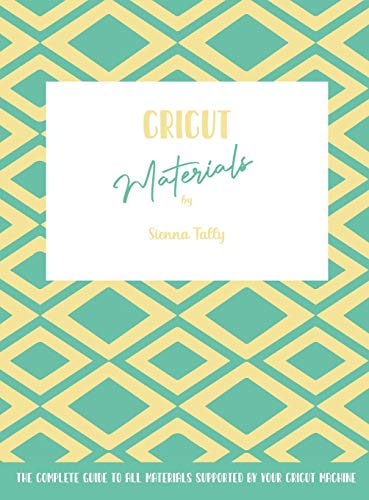 Cricut Materials: The Complete Guide To All Materials Supported By Your Cricut Machine