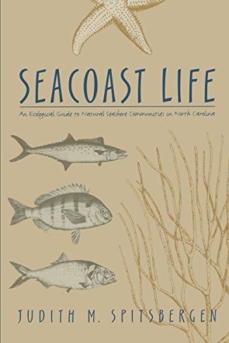 Seacoast Life: An Ecological Guide to Natural Seashore Communities in North Carolina