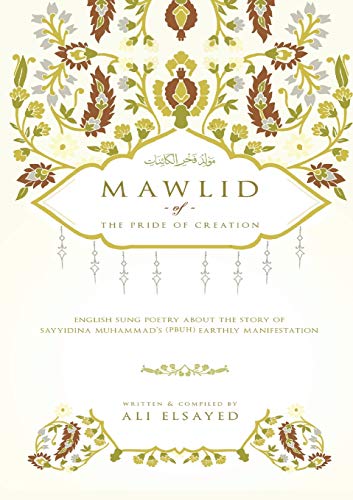 Mawlid of the Pride of Creation: English Sung Poetry about the Story of Sayyidna Muhammad's (PBUH) Earthly Manifestation