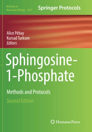 Sphingosine-1-Phosphate: Methods and Protocols (Methods in Molecular Biology, Band 1697)