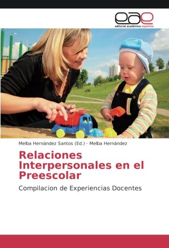 Relaciones Interpersonales en el Preescolar: Compilacion de Experiencias Docentes