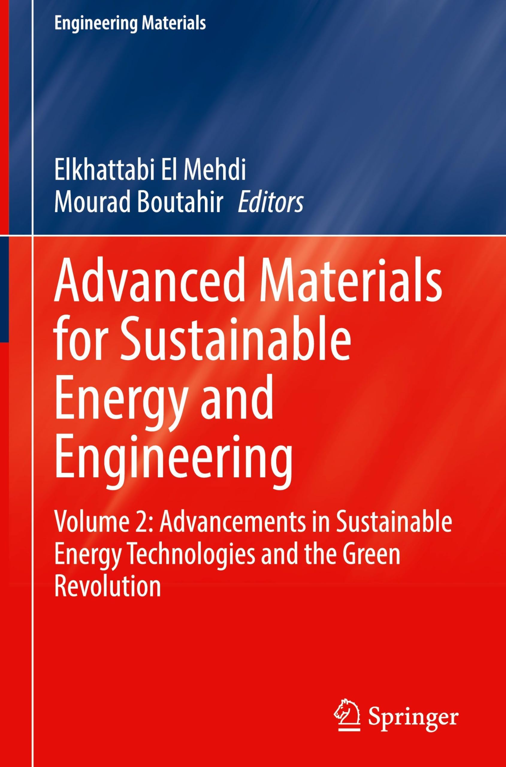 Advanced Materials for Sustainable Energy and Engineering: Volume 2: Advancements in Sustainable Energy Technologies and the Green Revolution (Engineering Materials)
