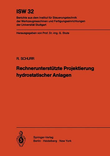 Rechnerunterstützte Projektierung hydrostatischer Anlagen (ISW Forschung und Praxis, 32, Band 32)