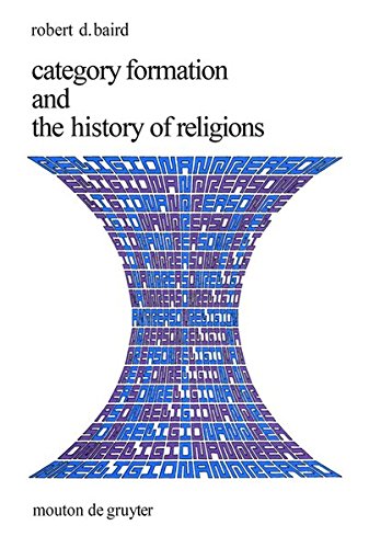 Category Formation and the History of Religions (Religion and Reason, Band 1)