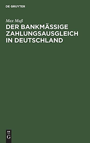 Der bankmäßige Zahlungsausgleich in Deutschland: Eine Studie über Theorie und Aufbau des deutschen Giro- und Scheckwesens