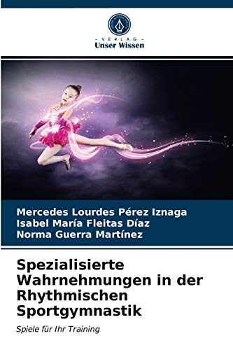 Spezialisierte Wahrnehmungen in der Rhythmischen Sportgymnastik: Spiele für Ihr Training