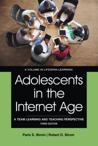 Adolescents in the Internet Age: A Team Learning and Teaching Perspective Third Edition (Lifespan Learning)
