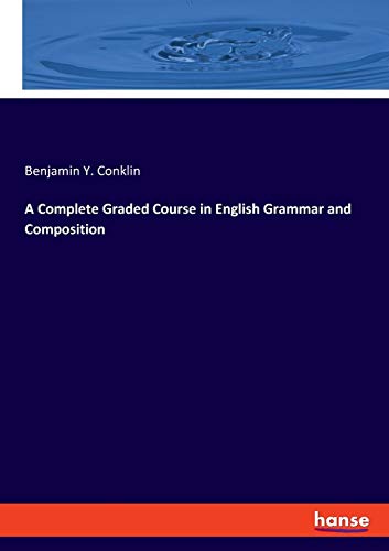 A Complete Graded Course in English Grammar and Composition