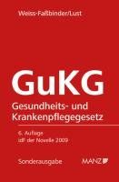 Gesundheits- und Krankenpflegegesetz - GuKG: samt ausführlichen Erläuterungen