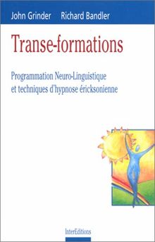 TRANSE-FORMATIONS. Programmation Neuro-linguistique et techniques d'hypnose éricksonienne (Développement P)